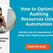 Ad reads How to Optimize Auditing Resources Using Automation. Identify areas for improvement in your coding, data integrity and payment levels. Complimentary Live Webinar Thursday May 13 2021 1PM EDT